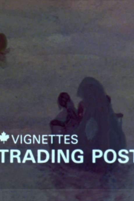 Canada Vignettes: Trading Post